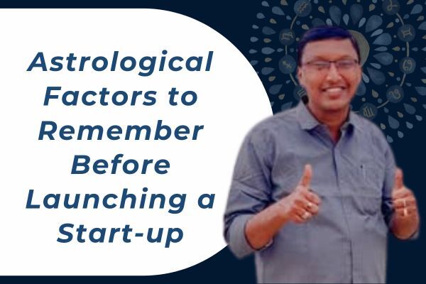 Astrological Factors to Remember Before Launching a Start up Astro Shree Somok