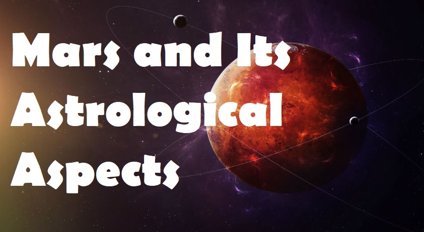 Mars or Mangal and Its Astrological Aspects Pertaining To Human Life