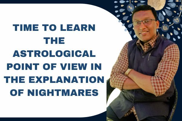 Time to Learn the Astrological Point of View in the Explanation of Nightmares