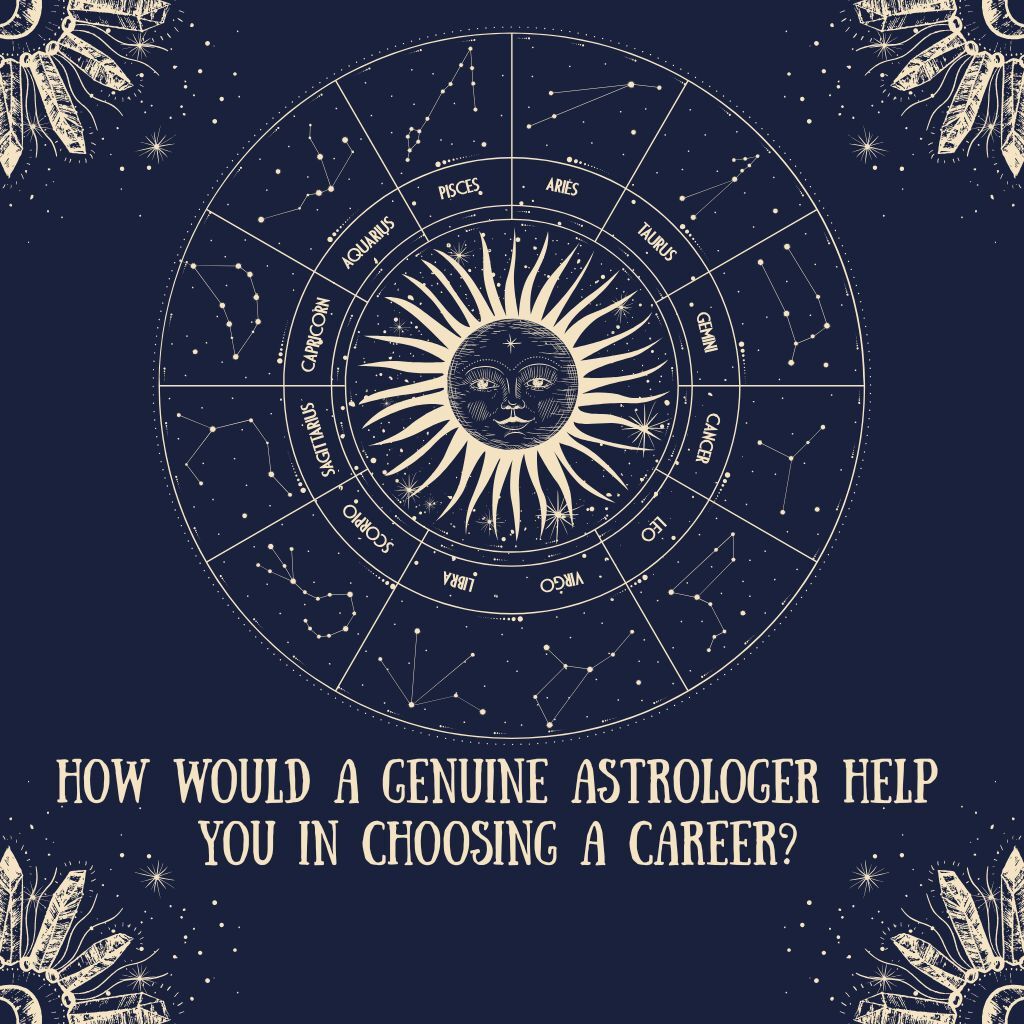 How Would a Genuine Astrologer Help You in Choosing a Career?